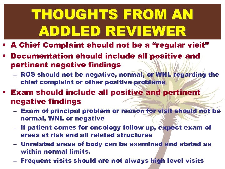 THOUGHTS FROM AN ADDLED REVIEWER • A Chief Complaint should not be a “regular