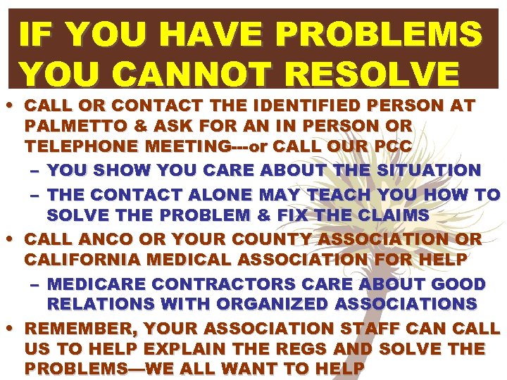 IF YOU HAVE PROBLEMS YOU CANNOT RESOLVE • CALL OR CONTACT THE IDENTIFIED PERSON