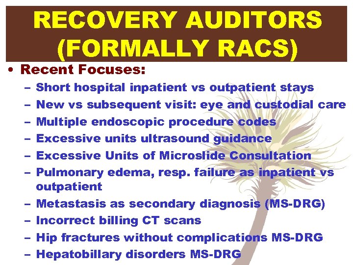RECOVERY AUDITORS (FORMALLY RACS) • Recent Focuses: – – – – – Short hospital