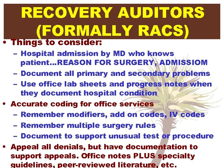 RECOVERY AUDITORS (FORMALLY RACS) • Things to consider: – Hospital admission by MD who
