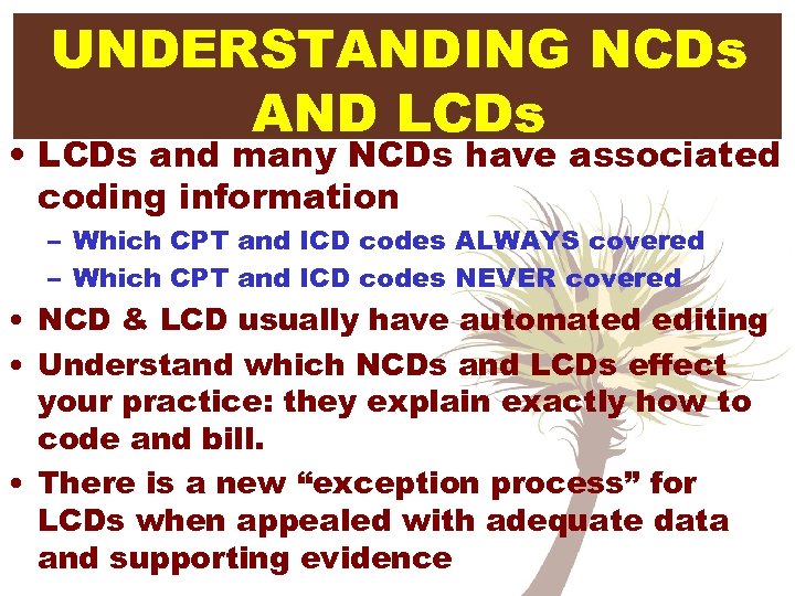 UNDERSTANDING NCDs AND LCDs • LCDs and many NCDs have associated coding information –