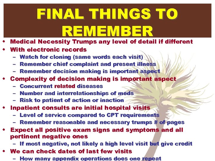 FINAL THINGS TO REMEMBER Medical Necessity Trumps any level of detail if different •