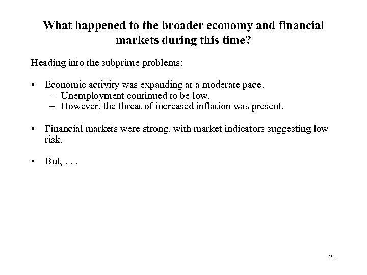 What happened to the broader economy and financial markets during this time? Heading into