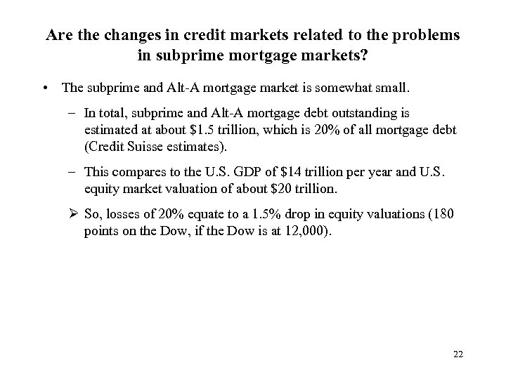 Are the changes in credit markets related to the problems in subprime mortgage markets?