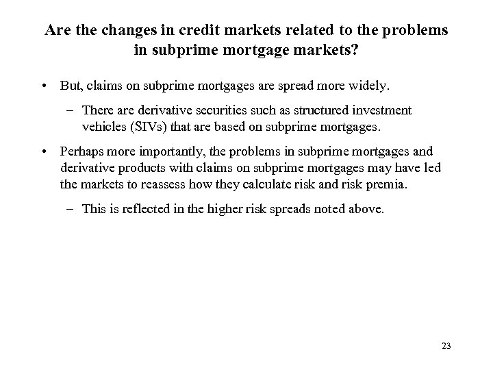 Are the changes in credit markets related to the problems in subprime mortgage markets?