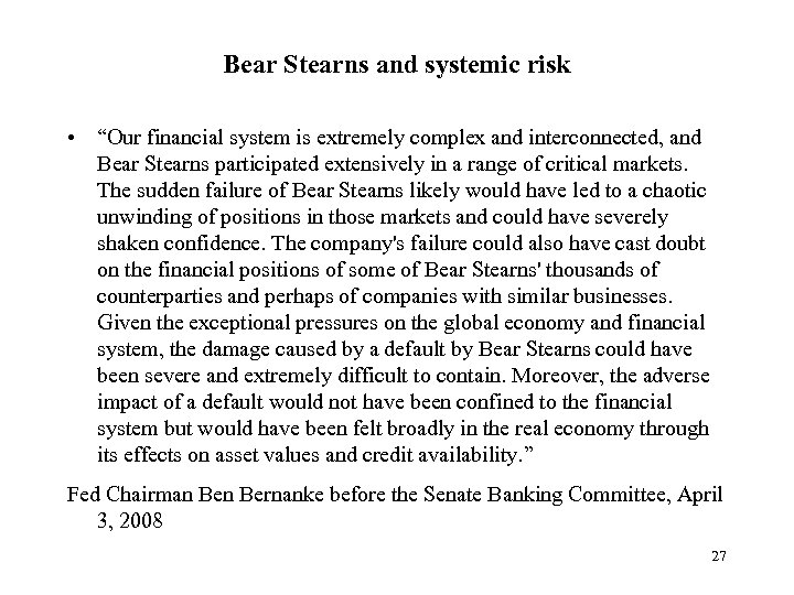 Bear Stearns and systemic risk • “Our financial system is extremely complex and interconnected,