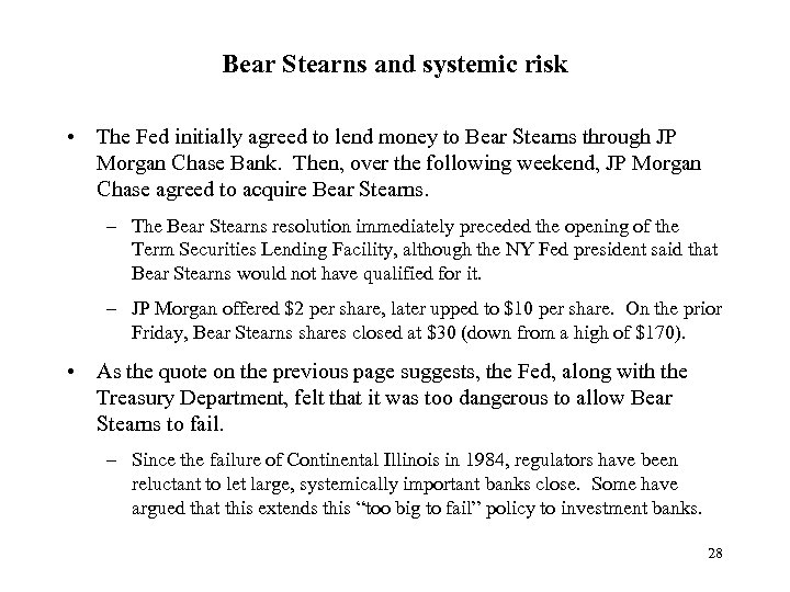 Bear Stearns and systemic risk • The Fed initially agreed to lend money to