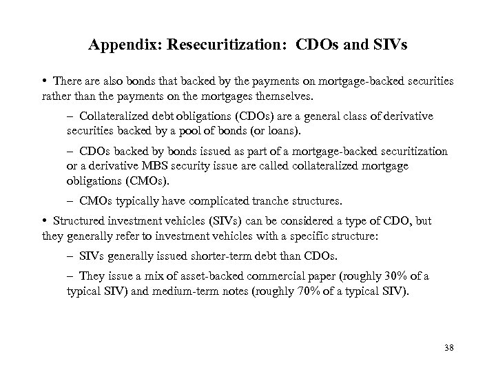 Appendix: Resecuritization: CDOs and SIVs • There also bonds that backed by the payments