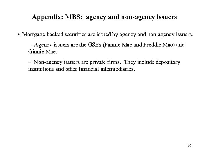 Appendix: MBS: agency and non-agency issuers • Mortgage-backed securities are issued by agency and