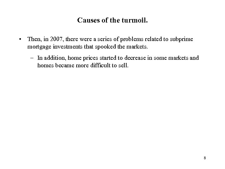 Causes of the turmoil. • Then, in 2007, there were a series of problems