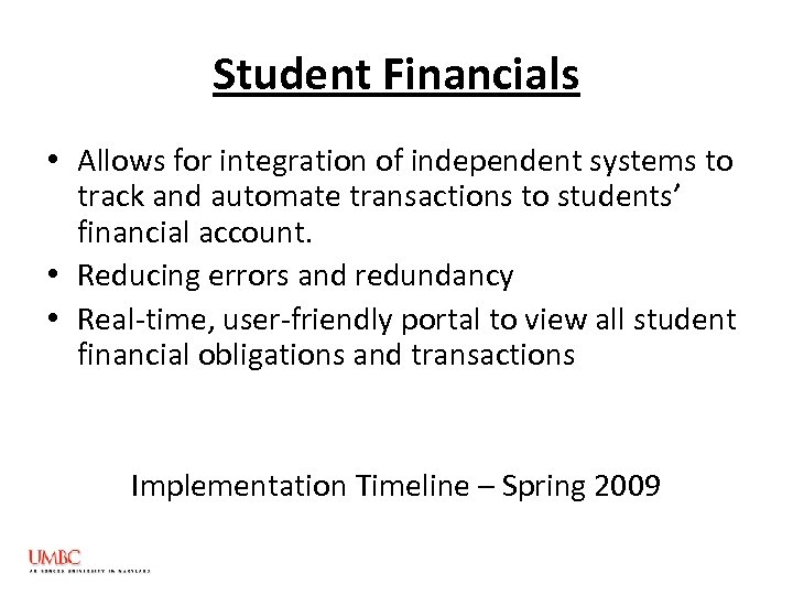 Student Financials • Allows for integration of independent systems to track and automate transactions