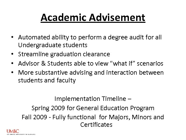 Academic Advisement • Automated ability to perform a degree audit for all Undergraduate students