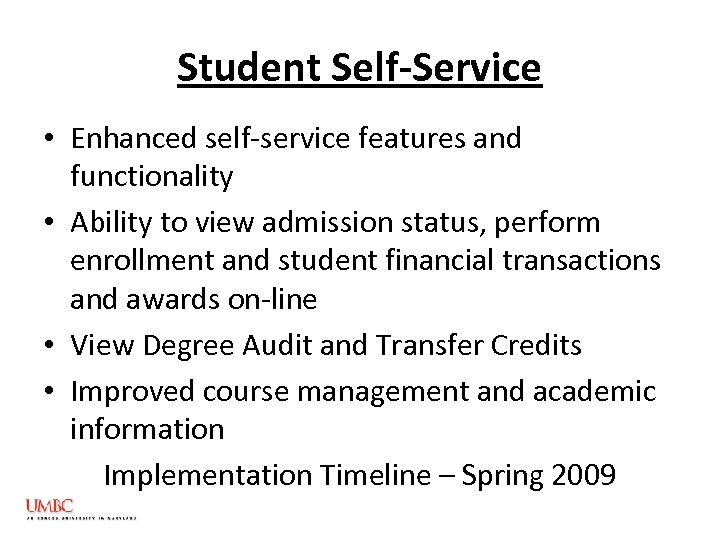 Student Self-Service • Enhanced self-service features and functionality • Ability to view admission status,