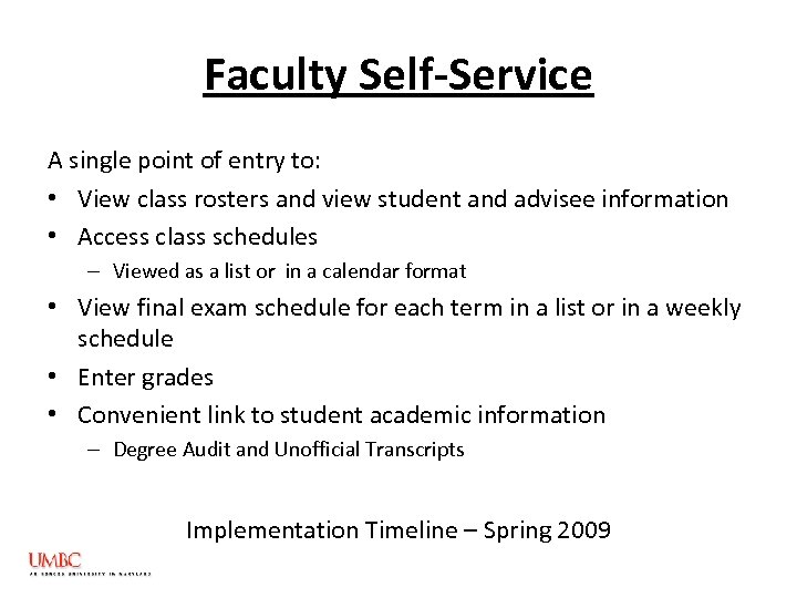 Faculty Self-Service A single point of entry to: • View class rosters and view