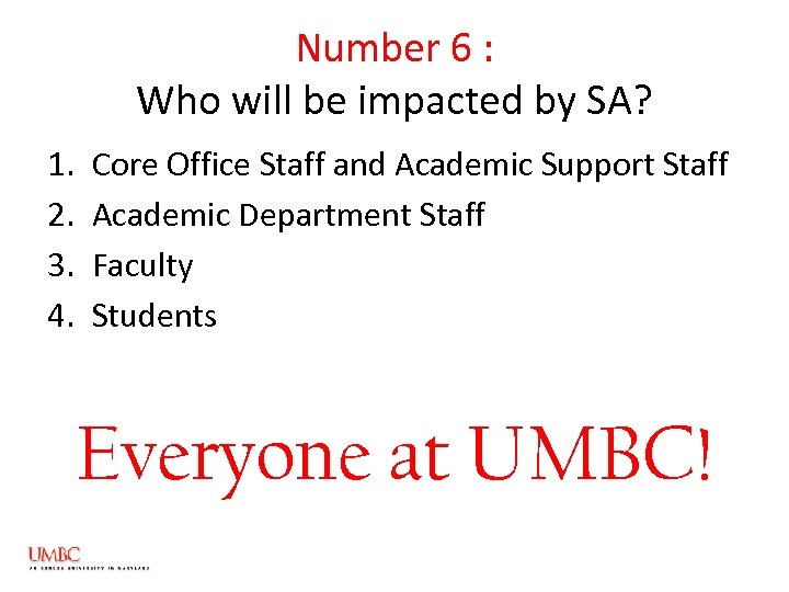 Number 6 : Who will be impacted by SA? 1. 2. 3. 4. Core