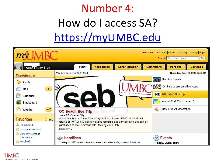 Number 4: How do I access SA? https: //my. UMBC. edu 