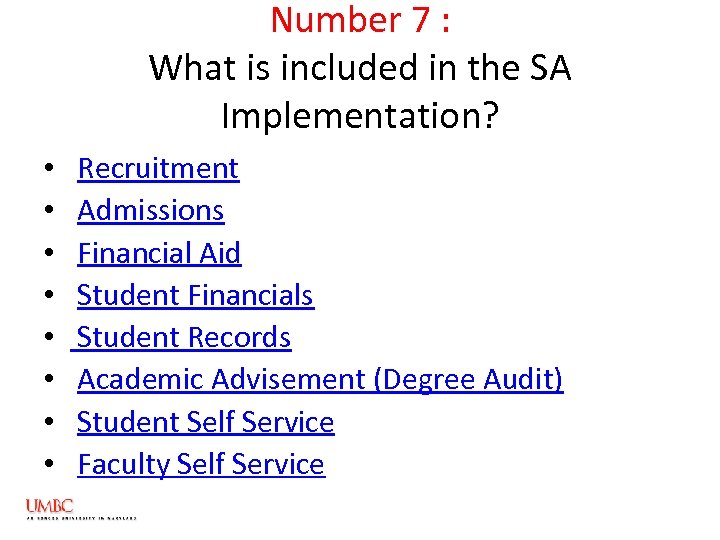 Number 7 : What is included in the SA Implementation? • • Recruitment Admissions