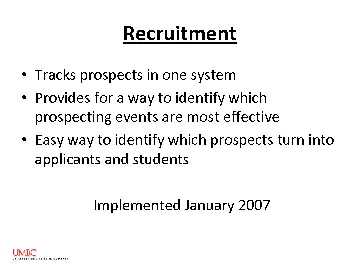 Recruitment • Tracks prospects in one system • Provides for a way to identify