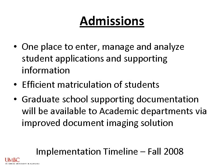 Admissions • One place to enter, manage and analyze student applications and supporting information