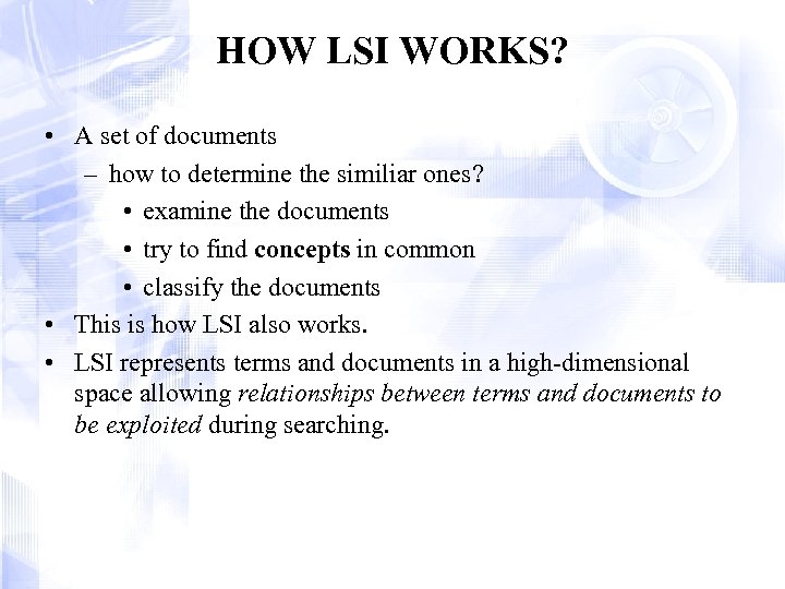 HOW LSI WORKS? • A set of documents – how to determine the similiar