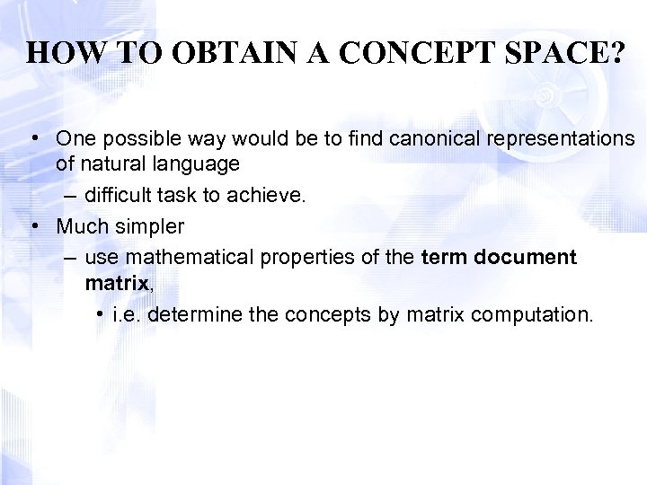 HOW TO OBTAIN A CONCEPT SPACE? • One possible way would be to find