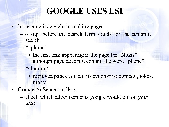 GOOGLE USES LSI • Increasing its weight in ranking pages – ~ sign before