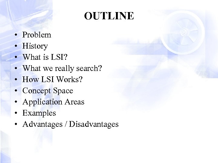 OUTLINE • • • Problem History What is LSI? What we really search? How