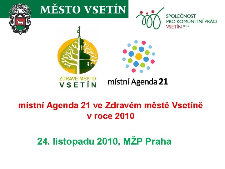 místní Agenda 21 ve Zdravém městě Vsetíně v roce 2010 24. listopadu 2010, MŽP