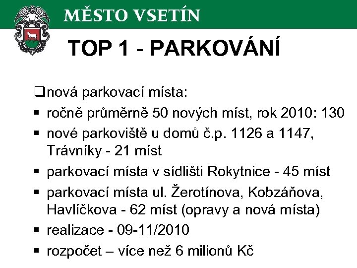 TOP 1 - PARKOVÁNÍ qnová parkovací místa: § ročně průměrně 50 nových míst, rok