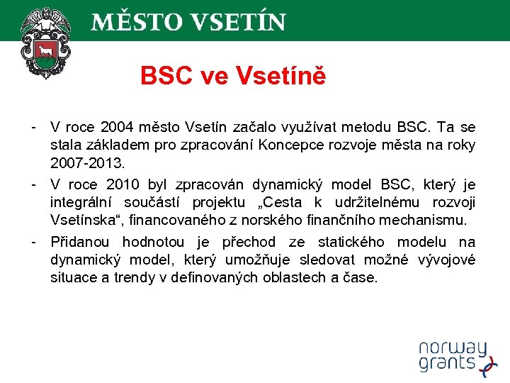BSC ve Vsetíně - V roce 2004 město Vsetín začalo využívat metodu BSC. Ta