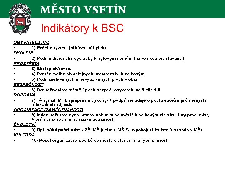 Indikátory k BSC OBYVATELSTVO • 1) Počet obyvatel (přírůstek/úbytek) BYDLENÍ • 2) Podíl individuální