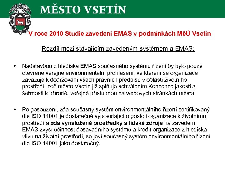  V roce 2010 Studie zavedení EMAS v podmínkách MěÚ Vsetín Rozdíl mezi stávajícím