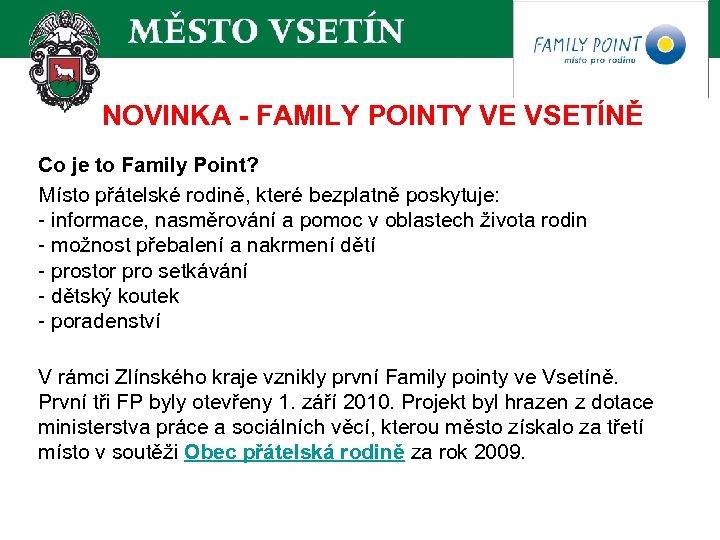 NOVINKA - FAMILY POINTY VE VSETÍNĚ Co je to Family Point? Místo přátelské rodině,