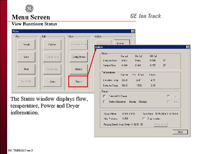 Menu Screen View Functions: Status The Status window displays flow, temperature, Power and Dryer