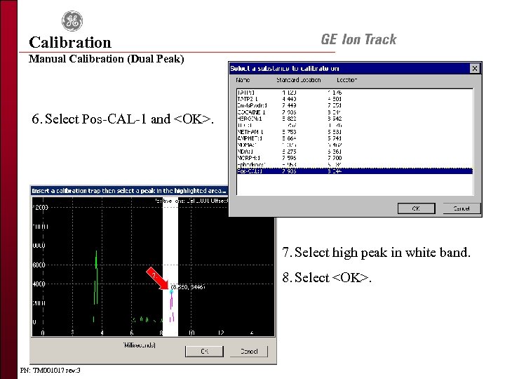 Calibration Manual Calibration (Dual Peak) 6. Select Pos-CAL-1 and <OK>. 7. Select high peak