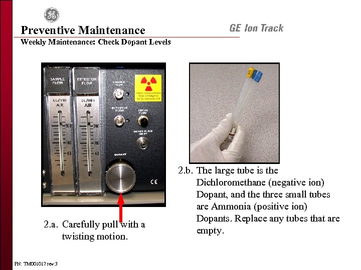 Preventive Maintenance Weekly Maintenance: Check Dopant Levels 2. a. Carefully pull with a twisting