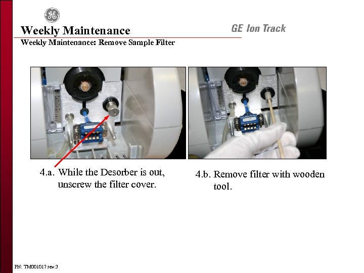 Weekly Maintenance: Remove Sample Filter 4. a. While the Desorber is out, unscrew the