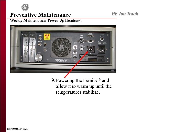Preventive Maintenance Weekly Maintenance: Power Up Itemiser 3. 9. Power up the Itemiser 3