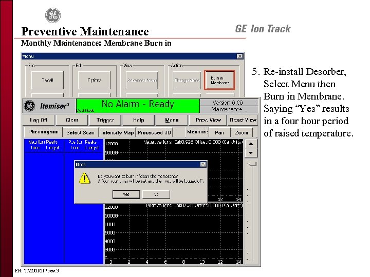 Preventive Maintenance Monthly Maintenance: Membrane Burn in 5. Re-install Desorber, Select Menu then Burn