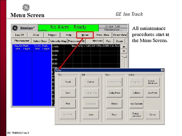 Menu Screen All maintenance procedures start at the Menu Screen. PN: TM 001017 rev:
