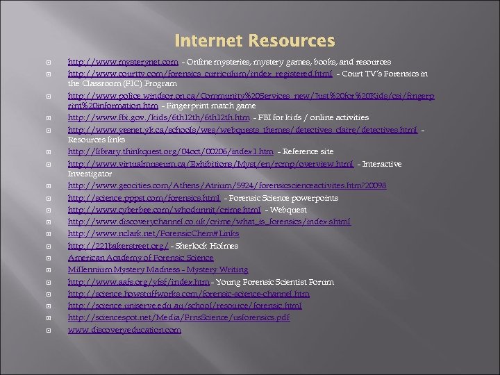 Internet Resources http: //www. mysterynet. com - Online mysteries, mystery games, books, and resources