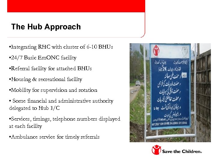 The Hub Approach • Integrating RHC with cluster of 6 -10 BHUs • 24/7