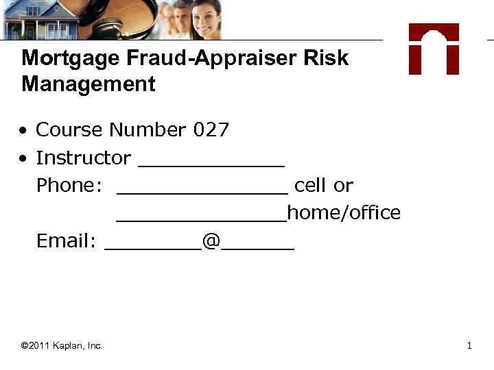 Mortgage Fraud-Appraiser Risk Management • Course Number 027 • Instructor ______ Phone: _______ cell