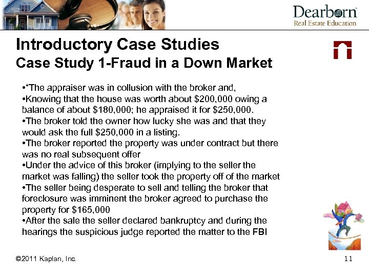 Introductory Case Studies Case Study 1 -Fraud in a Down Market • “The appraiser