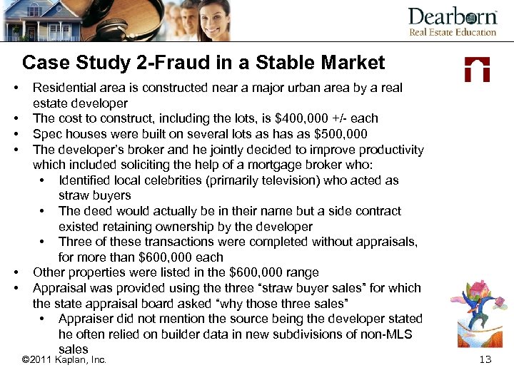 Case Study 2 -Fraud in a Stable Market • • • Residential area is