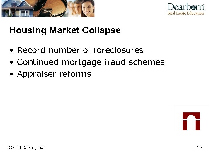 Housing Market Collapse • Record number of foreclosures • Continued mortgage fraud schemes •