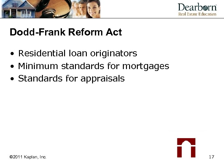 Dodd-Frank Reform Act • Residential loan originators • Minimum standards for mortgages • Standards