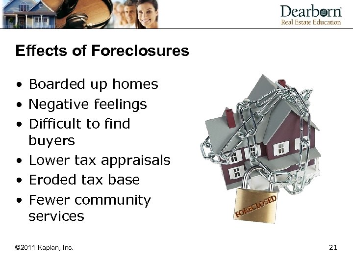Effects of Foreclosures • Boarded up homes • Negative feelings • Difficult to find