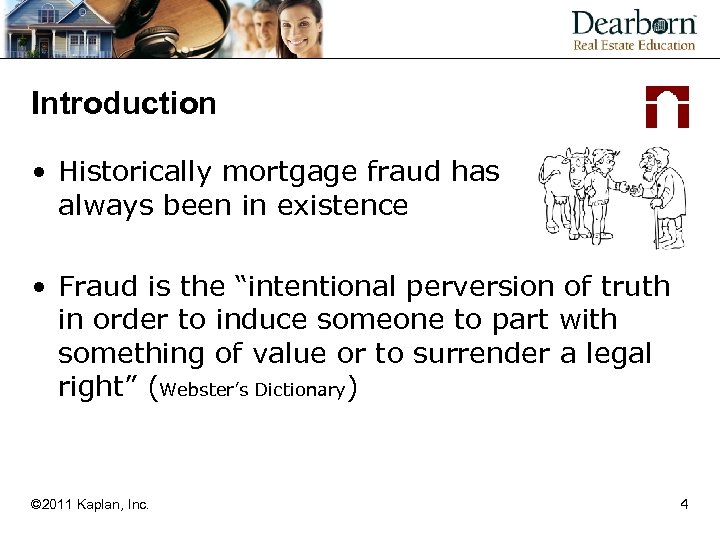 Introduction • Historically mortgage fraud has always been in existence • Fraud is the
