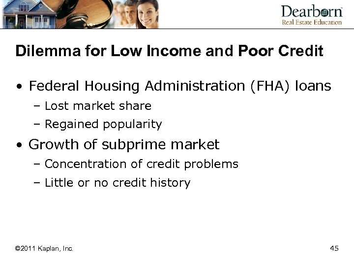 Dilemma for Low Income and Poor Credit • Federal Housing Administration (FHA) loans –
